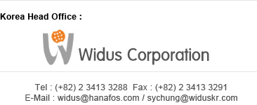Tel : (+82) 2 3413 3288  Fax : (+82) 2 3413 3291 E-Mail : widus@hanafos.com / sychung@widuskr.com